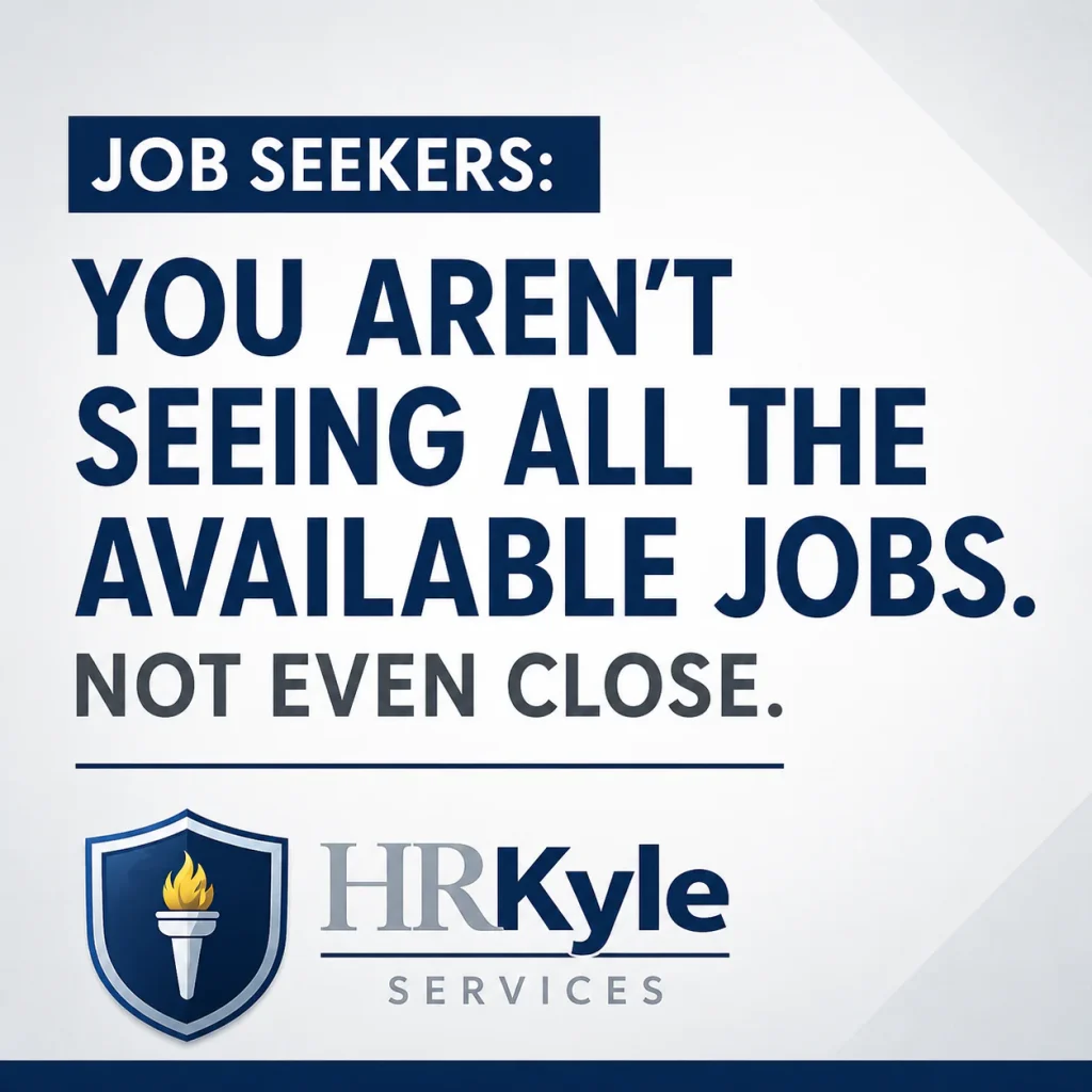HRKyle Services graphic reading, “Job seekers: You aren’t seeing all the available jobs. Not even close.” with the HRKyle Services logo.