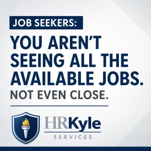 HRKyle Services graphic reading, “Job seekers: You aren’t seeing all the available jobs. Not even close.” with the HRKyle Services logo.